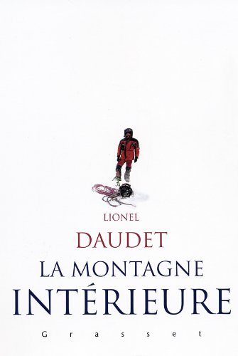La montagne intérieure – Lionel DAUDET - Ed Grasset, 2004 