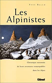 Les Alpinistes – Yves Ballu – Ed. Glénat - 1997