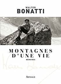 Walter Bonatti – Montagnes d’une vie - Ed. Flammarion - 2011